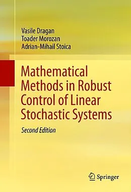 E-Book (pdf) Mathematical Methods in Robust Control of Linear Stochastic Systems von Vasile Dragan, Toader Morozan, Adrian-Mihail Stoica