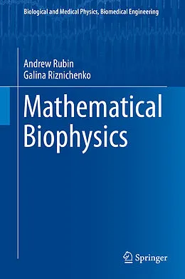 E-Book (pdf) Mathematical Biophysics von Andrew Rubin, Lomonosov Moscow State University
