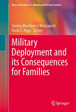 E-Book (pdf) Military Deployment and its Consequences for Families von Shelley MacDermid Wadsworth, David S. Riggs