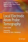E-Book (pdf) Local Electrode Atom Probe Tomography von David J. Larson, Ty J. Prosa, Robert M. Ulfig