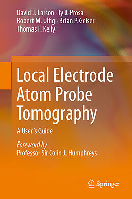 E-Book (pdf) Local Electrode Atom Probe Tomography von David J. Larson, Ty J. Prosa, Robert M. Ulfig