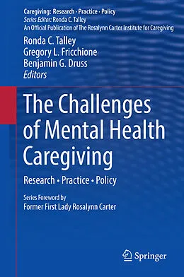 E-Book (pdf) The Challenges of Mental Health Caregiving von Ronda C. Talley, Gregory L. Fricchione, Benjamin G. Druss