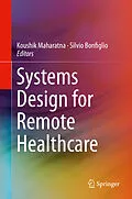 E-Book (pdf) Systems Design for Remote Healthcare von Koushik Maharatna, Silvio Bonfiglio
