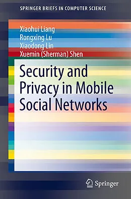E-Book (pdf) Security and Privacy in Mobile Social Networks von Xiaohui Liang, Rongxing Lu, Xiaodong Lin