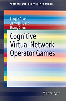 E-Book (pdf) Cognitive Virtual Network Operator Games von Lingjie Duan, Jianwei Huang, Biying Shou