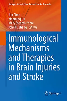 E-Book (pdf) Immunological Mechanisms and Therapies in Brain Injuries and Stroke von Jun Chen, Xiaoming Hu, Mary Stenzel-Poore
