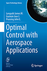 Livre Relié Optimal Control with Aerospace Applications de James M Longuski, John E. Prussing, José J. Guzmán