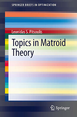 E-Book (pdf) Topics in Matroid Theory von Leonidas S. Pitsoulis