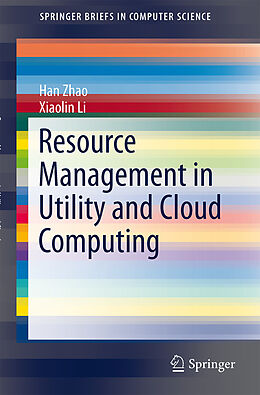 Kartonierter Einband Resource Management in Utility and Cloud Computing von Xiaolin Li, Han Zhao