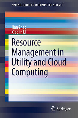 E-Book (pdf) Resource Management in Utility and Cloud Computing von Han Zhao, Xiaolin Li