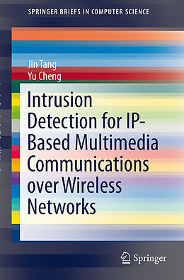 Kartonierter Einband Intrusion Detection for IP-Based Multimedia Communications over Wireless Networks von Yu Cheng, Jin Tang