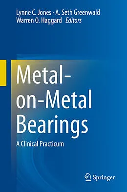 E-Book (pdf) Metal-on-Metal Bearings von Lynne C. Jones, Warren O. Haggard, A. Seth Greenwald