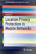 E-Book (pdf) Location Privacy Protection in Mobile Networks von Xinxin Liu, Xiaolin Li