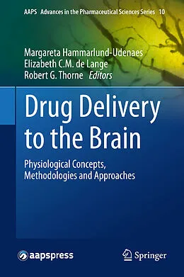 E-Book (pdf) Drug Delivery to the Brain von Margareta Hammarlund-Udenaes, Elizabeth de Lange, Robert G. Thorne