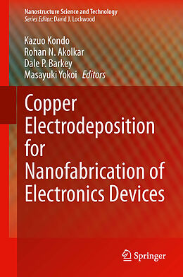 E-Book (pdf) Copper Electrodeposition for Nanofabrication of Electronics Devices von Kazuo Kondo, Rohan N. Akolkar, Dale P. Barkey