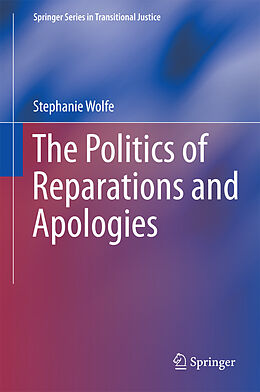 eBook (pdf) The Politics of Reparations and Apologies de Stephanie Wolfe