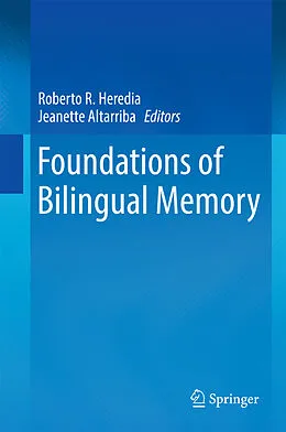 E-Book (pdf) Foundations of Bilingual Memory von Roberto R. Heredia, Jeanette Altarriba
