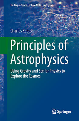 Couverture cartonnée Principles of Astrophysics de Charles Keeton