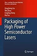 E-Book (pdf) Packaging of High Power Semiconductor Lasers von Xingsheng Liu, Wei Zhao, Lingling Xiong