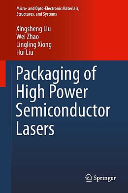 eBook (pdf) Packaging of High Power Semiconductor Lasers de Xingsheng Liu, Wei Zhao, Lingling Xiong