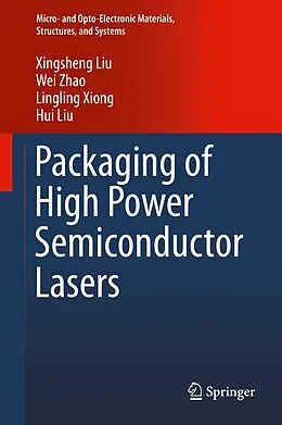 E-Book (pdf) Packaging of High Power Semiconductor Lasers von Xingsheng Liu, Wei Zhao, Lingling Xiong
