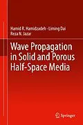 E-Book (pdf) Wave Propagation in Solid and Porous Half-Space Media von Hamid R. Hamidzadeh, Liming Dai, Reza N. Jazar