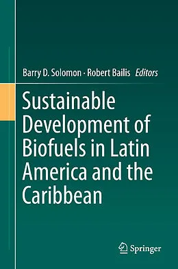 E-Book (pdf) Sustainable Development of Biofuels in Latin America and the Caribbean von Barry D. Solomon, Robert Bailis