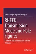 E-Book (pdf) RHEED Transmission Mode and Pole Figures von Gwo-Ching Wang, Toh-Ming Lu
