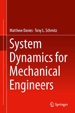 Fester Einband System Dynamics for Mechanical Engineers von Tony L. Schmitz, Matthew Davies