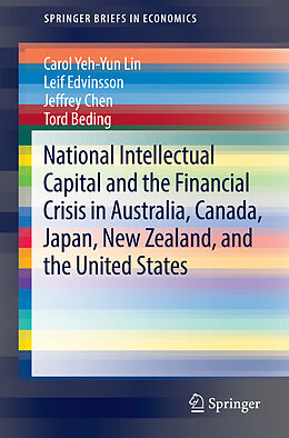 Kartonierter Einband National Intellectual Capital and the Financial Crisis in Australia, Canada, Japan, New Zealand, and the United States von Carol Yeh-Yun Lin, Tord Beding, Jeffrey Chen