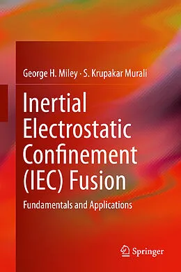 E-Book (pdf) Inertial Electrostatic Confinement (IEC) Fusion von George H. Miley, S. Krupakar Murali