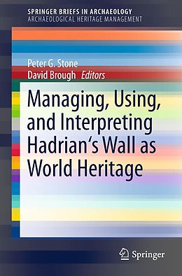 E-Book (pdf) Managing, Using, and Interpreting Hadrian's Wall as World Heritage von Peter Stone, David Brough