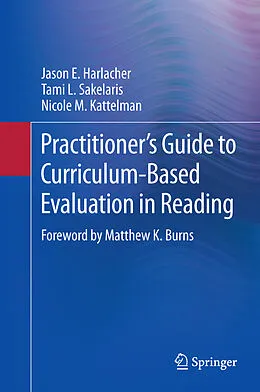 E-Book (pdf) Practitioner's Guide to Curriculum-Based Evaluation in Reading von Jason E. Harlacher, Tami L. Sakelaris, Nicole M. Kattelman