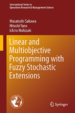 eBook (pdf) Linear and Multiobjective Programming with Fuzzy Stochastic Extensions de Masatoshi Sakawa, Hitoshi Yano, Ichiro Nishizaki