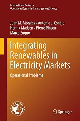 E-Book (pdf) Integrating Renewables in Electricity Markets von Juan M. Morales, Antonio J. Conejo, Henrik Madsen