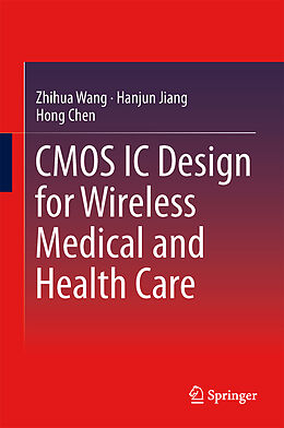 Fester Einband CMOS IC Design for Wireless Medical and Health Care von Zhihua Wang, Hong Chen, Hanjun Jiang