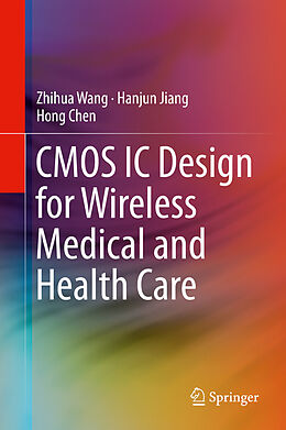 E-Book (pdf) CMOS IC Design for Wireless Medical and Health Care von Zhihua Wang, Hanjun Jiang, Hong Chen