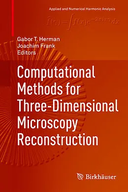 E-Book (pdf) Computational Methods for Three-Dimensional Microscopy Reconstruction von Gabor T. Herman, Joachim Frank