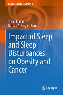 E-Book (pdf) Impact of Sleep and Sleep Disturbances on Obesity and Cancer von Susan Redline, Nathan A. Berger