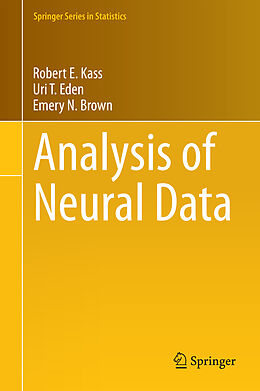 Livre Relié Analysis of Neural Data de Robert E. Kass, Uri T. Eden, Emery N. Brown