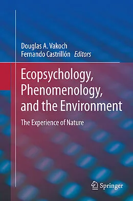 E-Book (pdf) Ecopsychology, Phenomenology, and the Environment von Douglas Vakoch, Fernando Castrillón