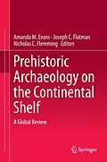 E-Book (pdf) Prehistoric Archaeology on the Continental Shelf von Amanda Evans, Joe Flatman, Nic Flemming