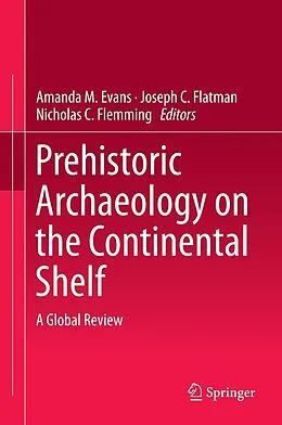 E-Book (pdf) Prehistoric Archaeology on the Continental Shelf von Amanda Evans, Joe Flatman, Nic Flemming