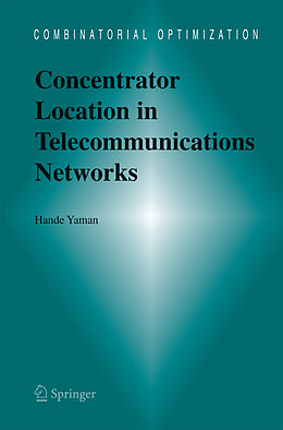 Couverture cartonnée Concentrator Location in Telecommunications Networks de Hande Yaman