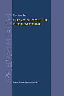 E-Book (pdf) Fuzzy Geometric Programming von Bing-Yuan Cao