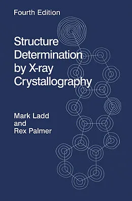 E-Book (pdf) Structure Determination by X-ray Crystallography von Mark F. C. Ladd, Rex A. Palmer