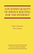 E-Book (pdf) Localized Quality of Service Routing for the Internet von Srihari Nelakuditi, Zhi-Li Zhang