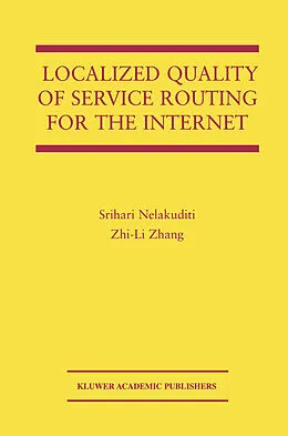 E-Book (pdf) Localized Quality of Service Routing for the Internet von Srihari Nelakuditi, Zhi-Li Zhang