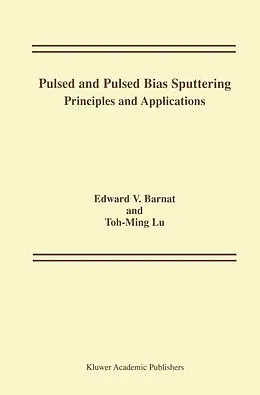 E-Book (pdf) Pulsed and Pulsed Bias Sputtering von Edward V. Barnat, Toh-Ming Lu