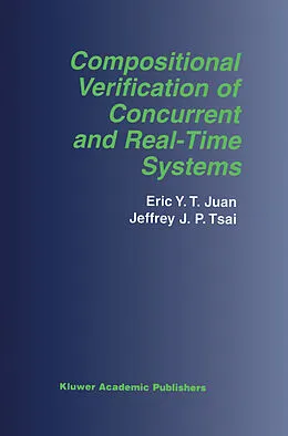 E-Book (pdf) Compositional Verification of Concurrent and Real-Time Systems von Eric Y. T. Juan, Jeffrey J. P. Tsai